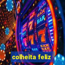 colheita feliz