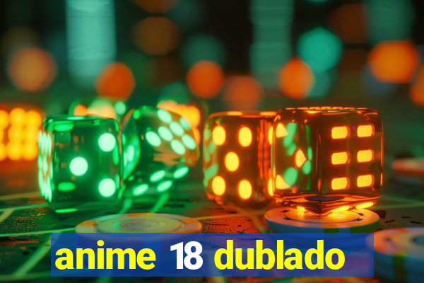 anime 18 dublado