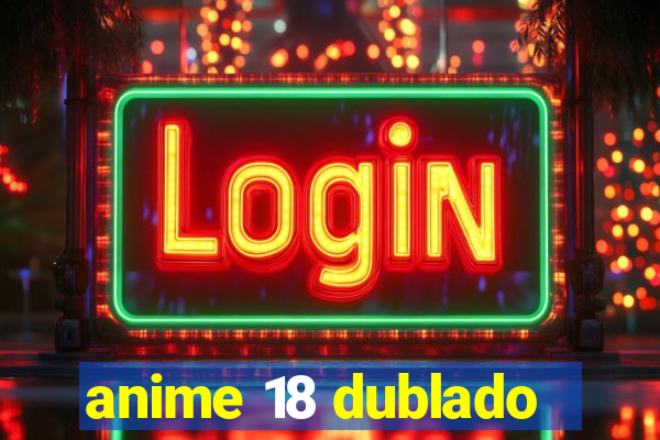 anime 18 dublado