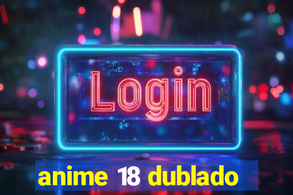 anime 18 dublado