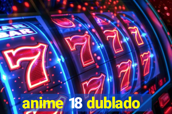 anime 18 dublado