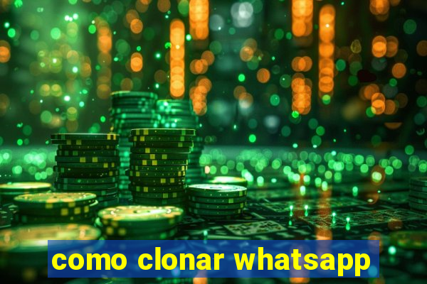 como clonar whatsapp