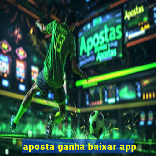 aposta ganha baixar app