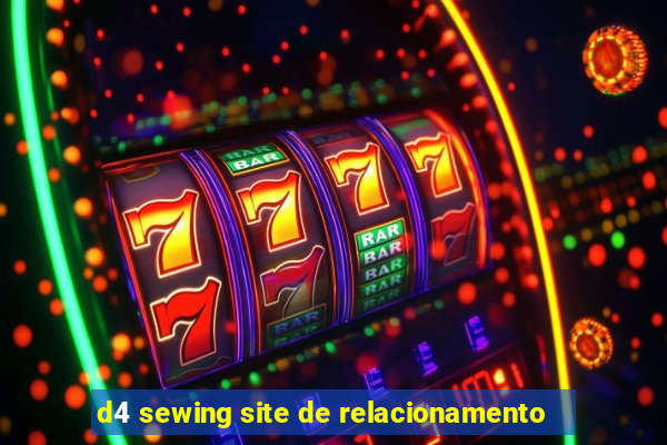 d4 sewing site de relacionamento