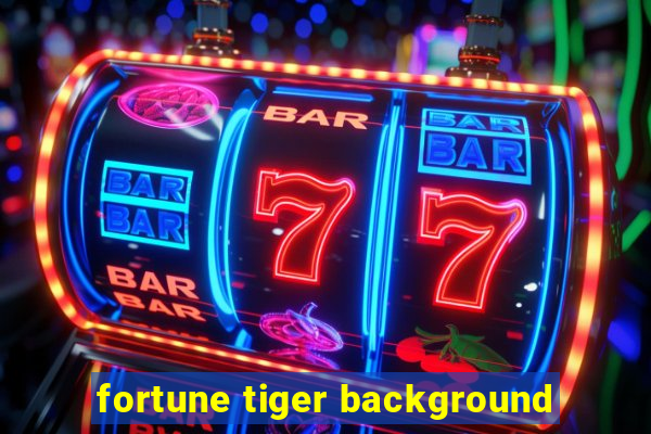 fortune tiger background