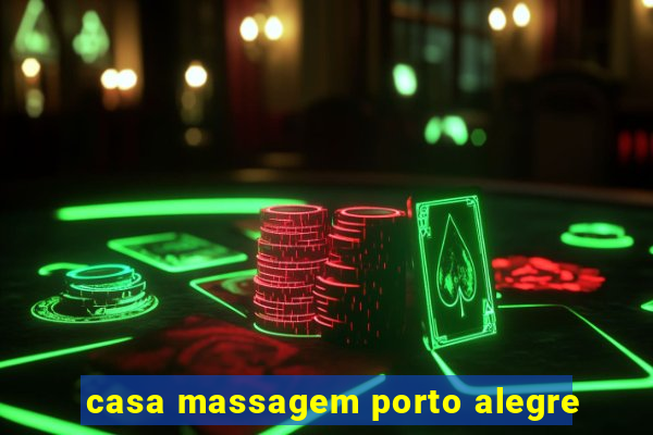 casa massagem porto alegre