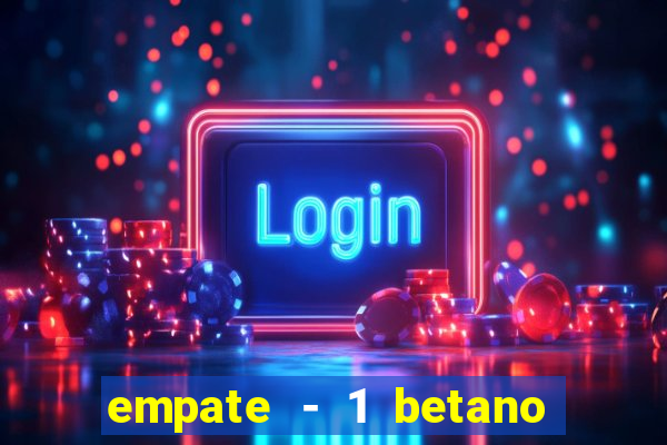 empate - 1 betano o que significa