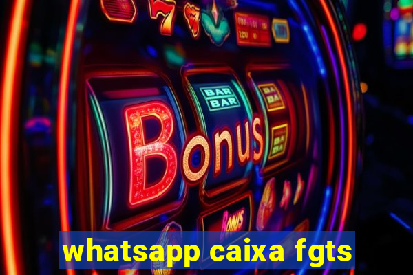 whatsapp caixa fgts