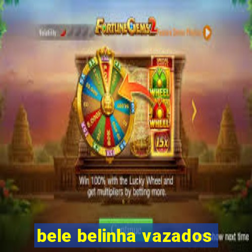 bele belinha vazados