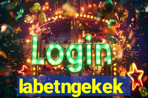 labetngekek