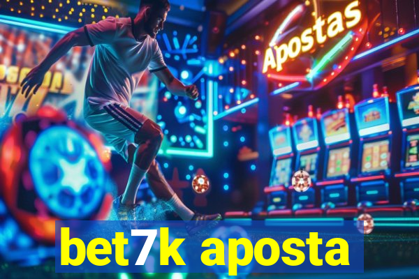 bet7k aposta