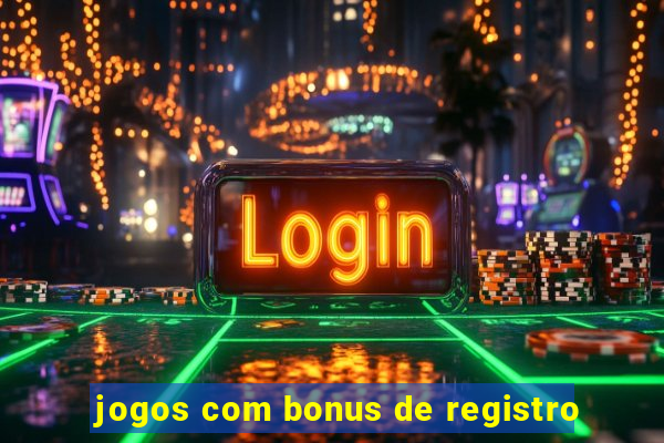 jogos com bonus de registro