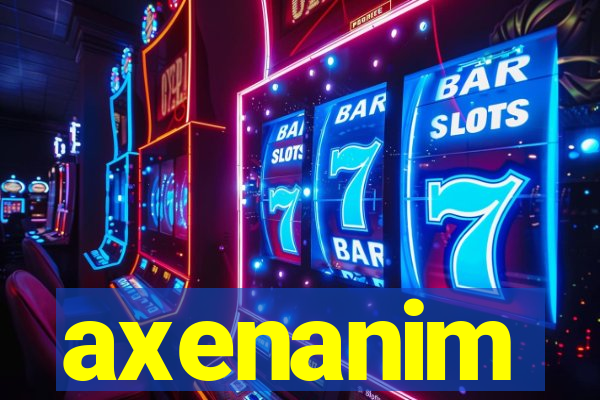 axenanim