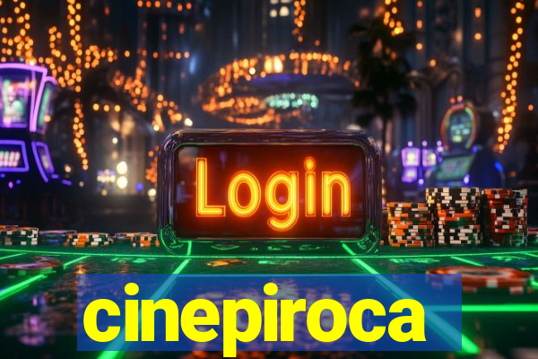 cinepiroca