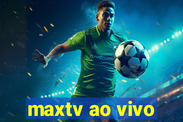 maxtv ao vivo