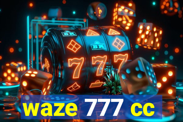 waze 777 cc