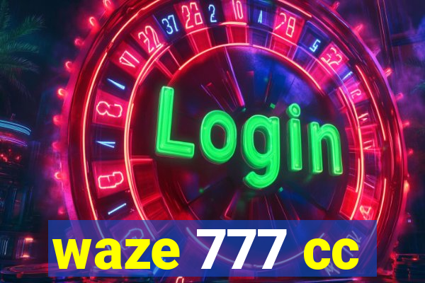 waze 777 cc