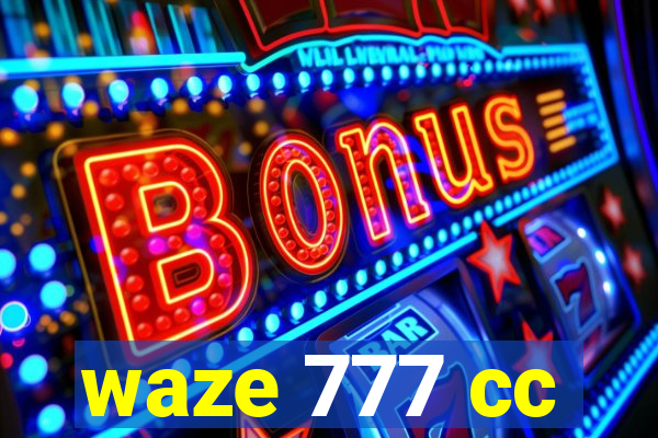 waze 777 cc