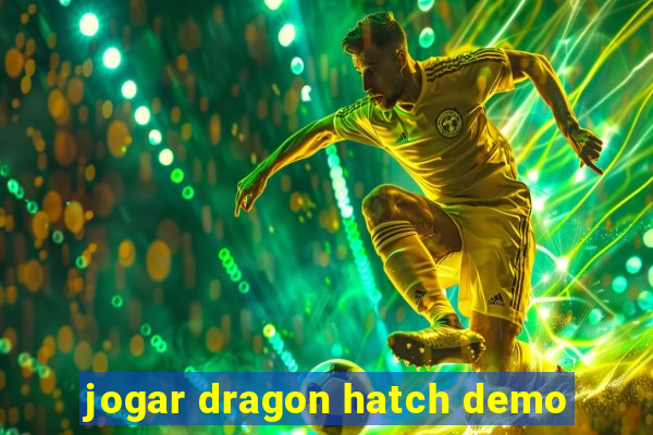 jogar dragon hatch demo