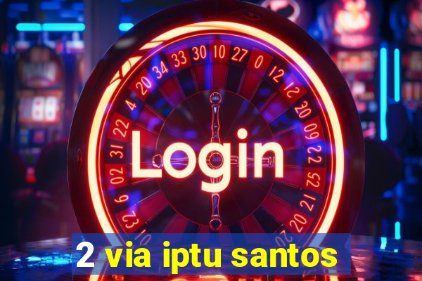 2 via iptu santos