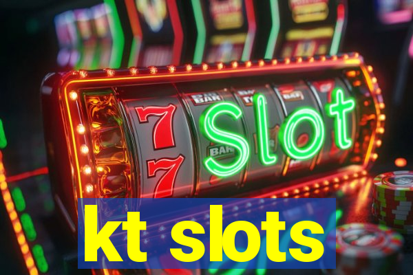 kt slots