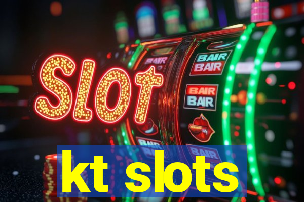 kt slots