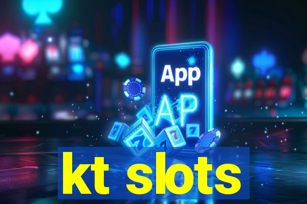 kt slots