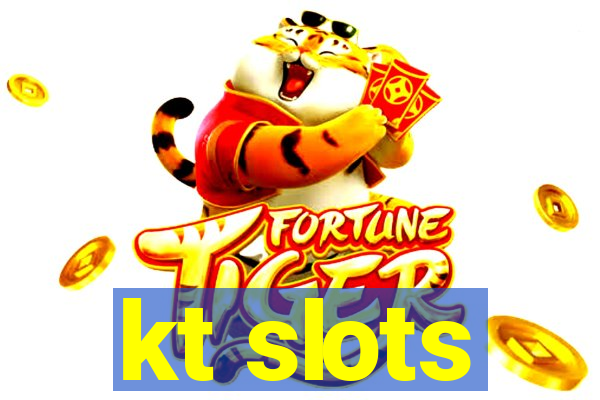 kt slots