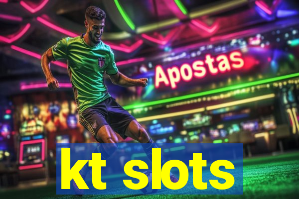 kt slots