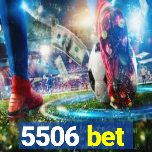 5506 bet