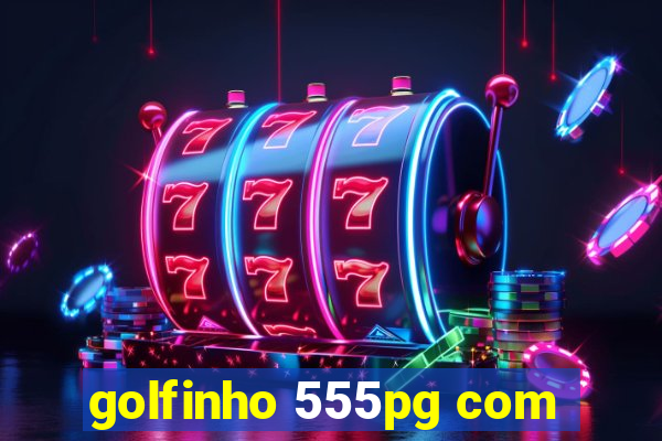 golfinho 555pg com