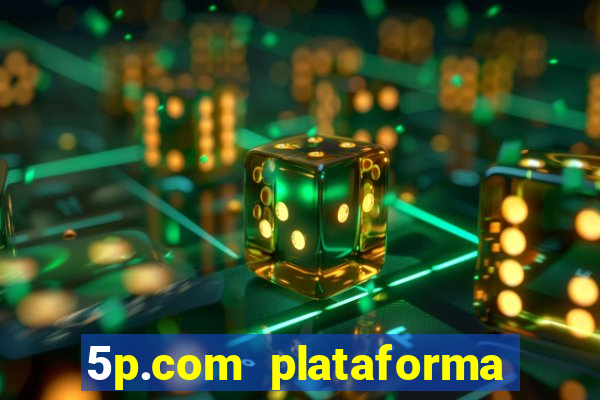 5p.com plataforma de jogos