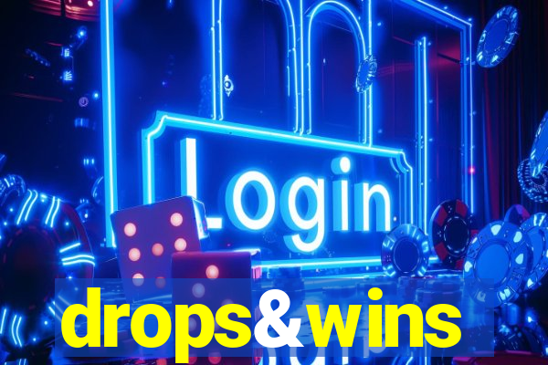 drops&wins