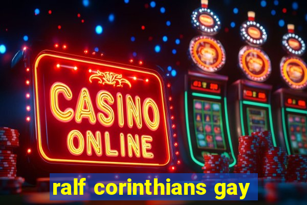 ralf corinthians gay