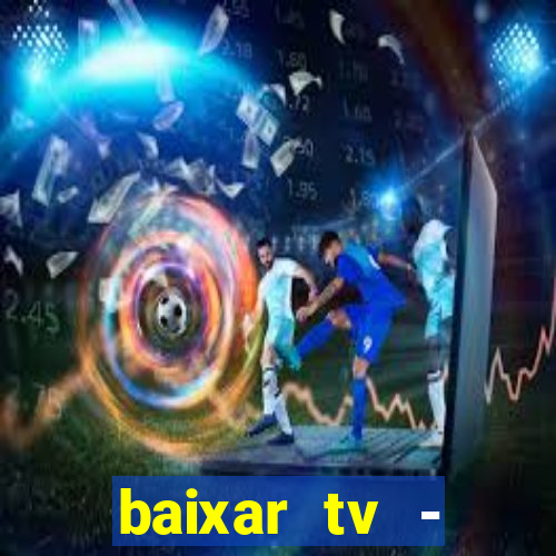 baixar tv - futebol ao vivo