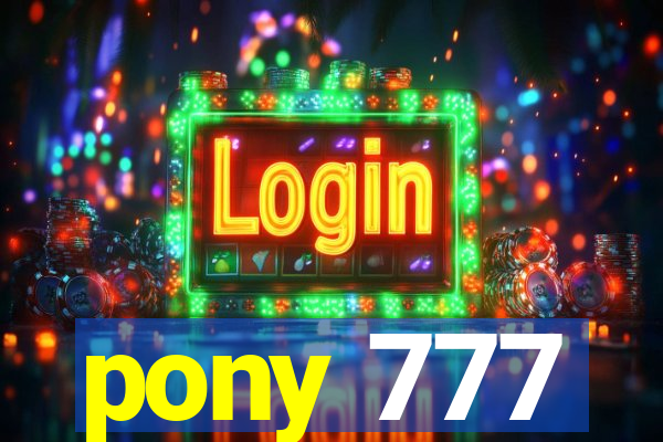 pony 777