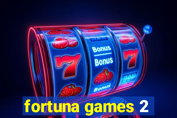 fortuna games 2