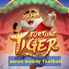 aaron moody football