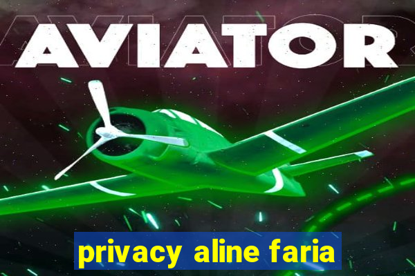 privacy aline faria