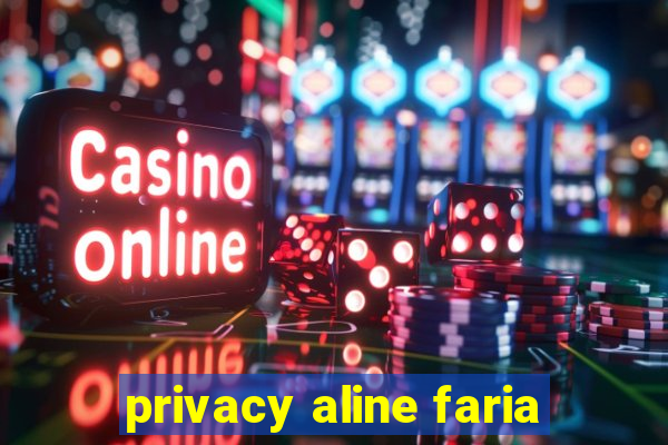 privacy aline faria