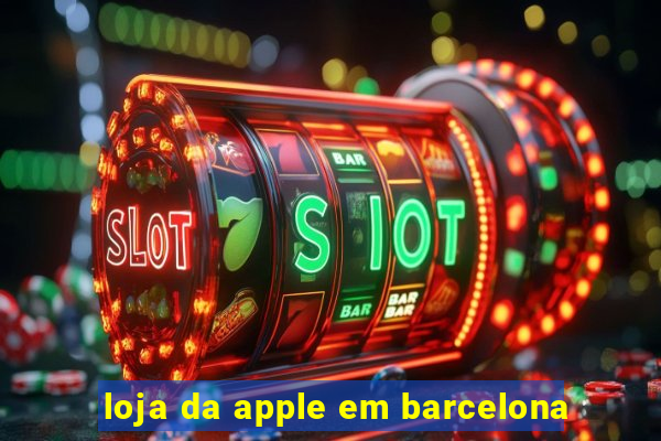 loja da apple em barcelona