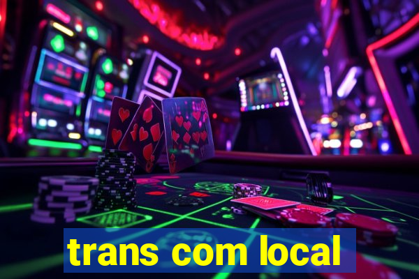 trans com local