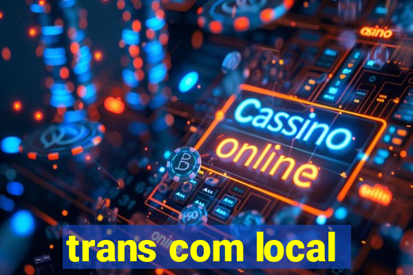 trans com local