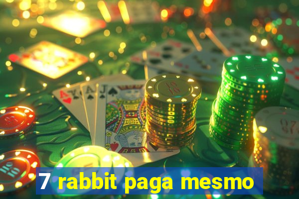 7 rabbit paga mesmo