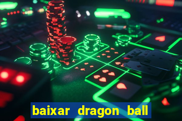 baixar dragon ball super dublado