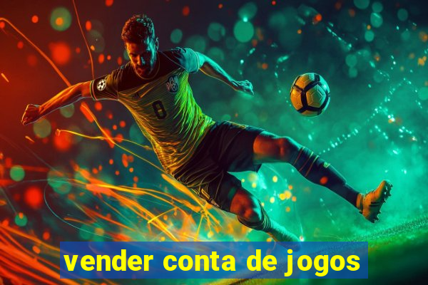 vender conta de jogos