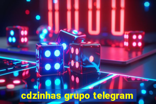 cdzinhas grupo telegram