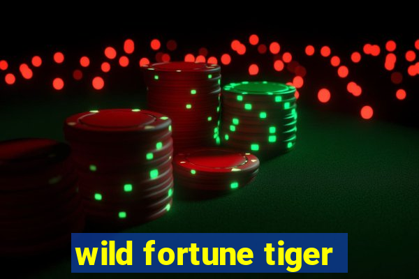 wild fortune tiger