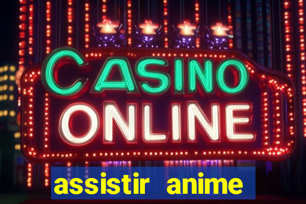 assistir anime online dublado