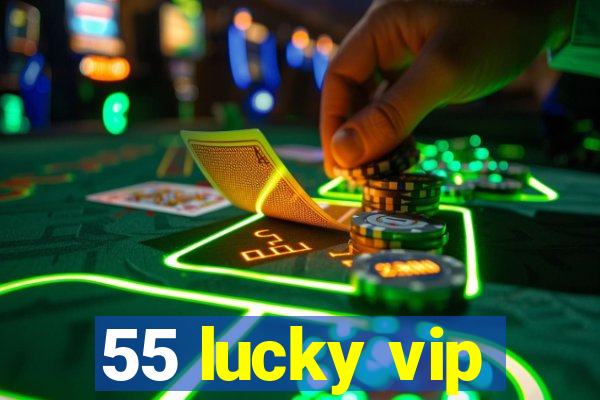 55 lucky vip